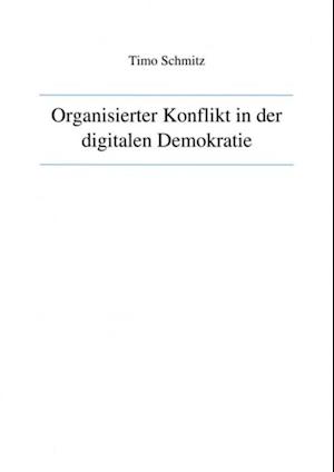 Organisierter Konflikt in der digitalen Demokratie