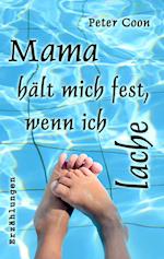 Mama hält mich fest, wenn ich lache