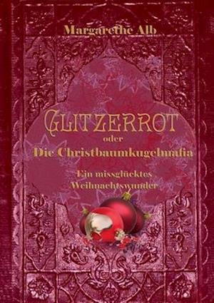 Glitzerrot oder die Christbaumkugelmafia