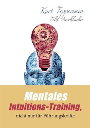 Mentales Intuitions-Training, nicht nur für Führungskräfte