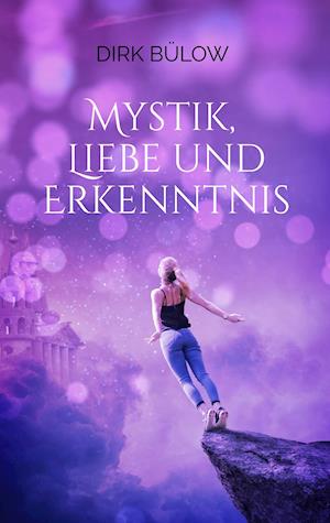 Mystik, Liebe und Erkenntnis