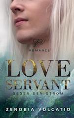 Love Servant: Gegen den Strom