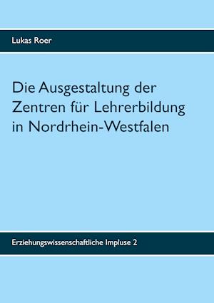 Die Ausgestaltung der Zentren für Lehrerbildung in Nordrhein-Westfalen