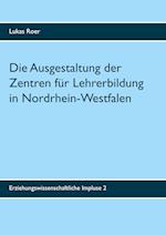 Die Ausgestaltung der Zentren für Lehrerbildung in Nordrhein-Westfalen