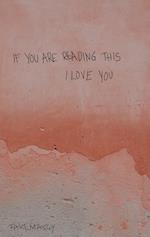 if you are reading this, I love you