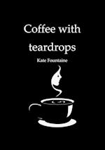 Coffee with teardrops
