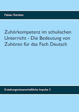 Zuhörkompetenz im schulischen Unterricht