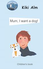 Mum, I want a dog!