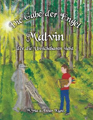 Die Gabe der Engel - Malvin der die Unsichtbaren sieht