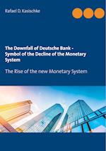 The Downfall of Deutsche Bank - Symbol of the Decline of the Monetary System