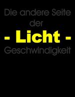 Die andere Seite der Lichtgeschwindigkeit