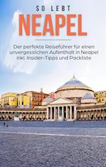 So lebt Neapel: Der perfekte Reiseführer für einen unvergesslichen Aufenthalt in Neapel inkl. Insider-Tipps und Packliste