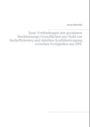 Neue Verbindungen mit gezahnten Hochleistungs-Grenzflächen aus Stahl zur hocheffizienten und duktilen Kraftübertragung zwischen Fertigteilen aus HPC