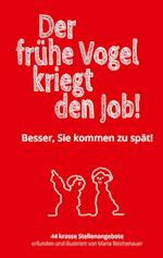 Der frühe Vogel kriegt den Job!