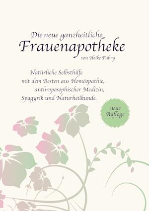 Die neue ganzheitliche Frauenapotheke