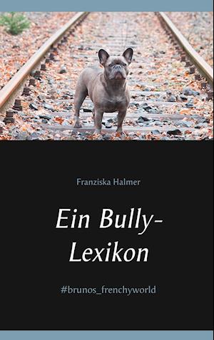 Ein Bully- Lexikon