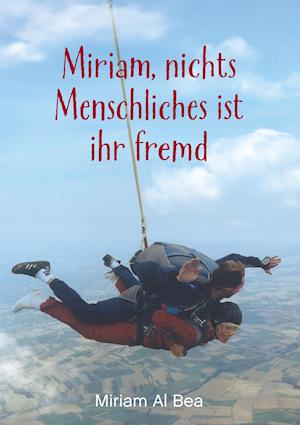 Miriam, nichts Menschliches ist ihr fremd