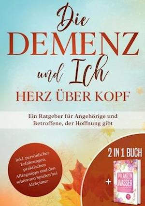 Die Demenz und Ich - Herz über Kopf