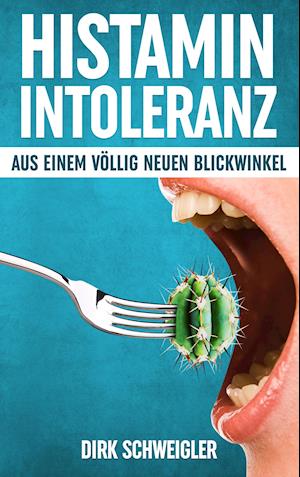 Histaminintoleranz aus einem völlig neuen Blickwinkel