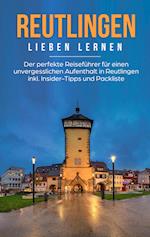 Reutlingen lieben lernen: Der perfekte Reiseführer für einen unvergesslichen Aufenthalt in Reutlingen inkl. Insider-Tipps und Packliste