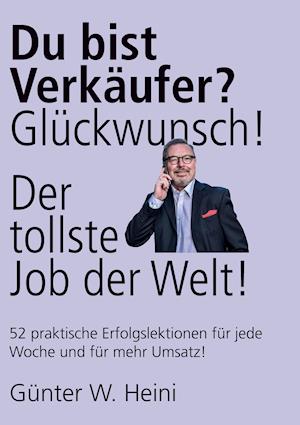 Du bist Verkäufer? Glückwunsch - das ist der tollste Job der Welt!