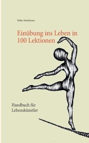 Einübung ins Leben in 100 Lektionen