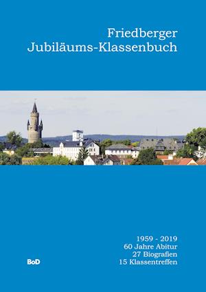 Friedberger Jubiläums-Klassenbuch