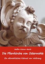 Die Pfarrkirche von Osterwohle - Ein altmärkisches Kleinod von Weltrang