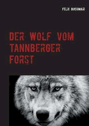 Der Wolf vom Tannberger Forst