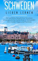 Schweden lieben lernen: Der perfekte Reiseführer für einen unvergesslichen Aufenthalt in Schweden inkl. Insider-Tipps und Packliste