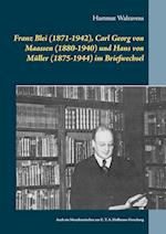 Franz Blei (1871-1942), Carl Georg von Maassen (1880-1940) und Hans von Müller (1875-1944) im Briefwechsel