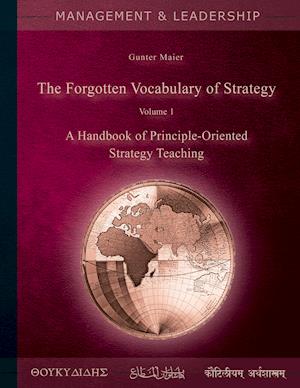 The Forgotten Vocabulary of Strategy Vol.1:A Handbook of Principle-Oriented Strategy Teaching
