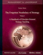 The Forgotten Vocabulary of Strategy Vol.1:A Handbook of Principle-Oriented Strategy Teaching 