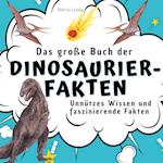 Das große Buch der Dinosaurier-Fakten