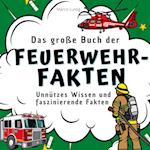 Das große Buch der Feuerwehr-Fakten