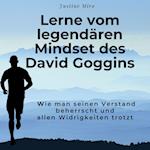 Lerne vom legendären Mindset des David Goggins