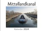 Mittellandkanal (Wandkalender 2024, Kalender DIN A4 quer, Monatskalender im Querformat mit Kalendarium, Das perfekte Geschenk)