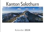 Kanton Solothurn (Wandkalender 2024, Kalender DIN A4 quer, Monatskalender im Querformat mit Kalendarium, Das perfekte Geschenk)