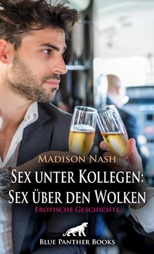 Sex unter Kollegen: Sex über den Wolken | Erotische Geschichte