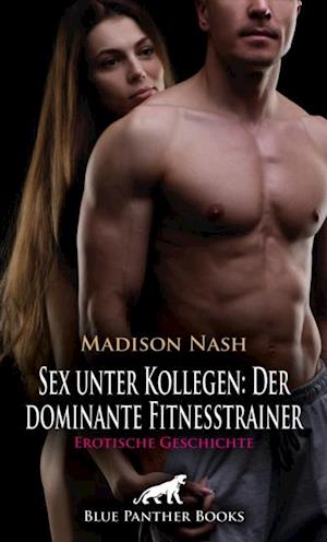 Sex unter Kollegen: Der dominante Fitnesstrainer | Erotische Geschichte