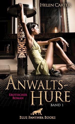 Anwaltshure Band 1 | Erotischer Roman