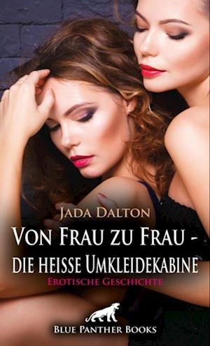 Von Frau zu Frau - die heiße Umkleidekabine | Erotische Geschichte