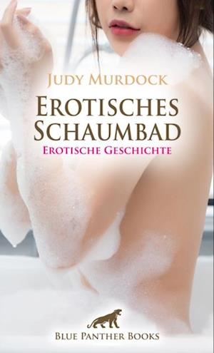 Erotisches Schaumbad | Erotische Geschichte