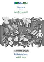 BABADADA black-and-white, Deutsch - Az¿rbaycan dili, Bildwörterbuch - s¿killi lüg¿t