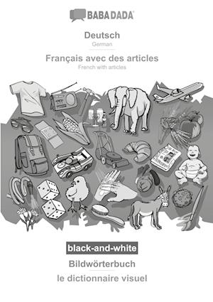 BABADADA black-and-white, Deutsch - Français avec des articles, Bildwörterbuch - le dictionnaire visuel