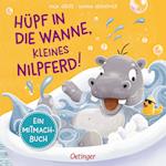 Hüpf in die Wanne, kleines Nilpferd!