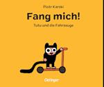 Fang mich! Tutu und die Fahrzeuge