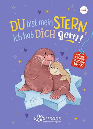 Mein kleines Vorleseglück. Du bist mein Stern, ich hab dich gern!