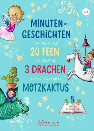 Minutengeschichten von mehr als 20 Feen, mindestens 3 Drachen und genau einem Motzkaktus