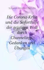 Die Corona-Krise und die Soforthilfe der geistigen Welt durch Channelings, Gedanken und Übungen